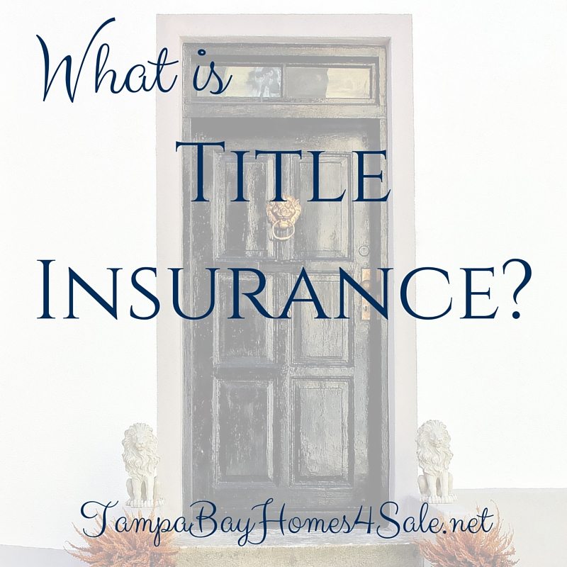 what is title insurance - tampa bay homes for sale