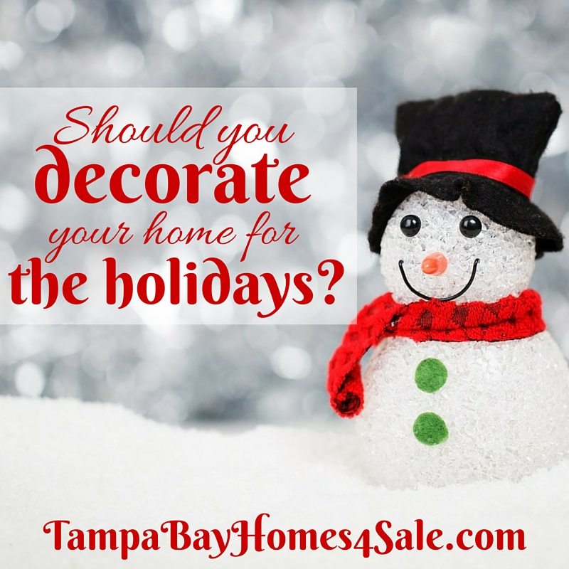 Should You Decorate Your Home for the Holidays When it's For Sale - Sell Home Tampa Bay