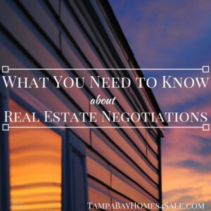 what you need to know about real estate negotiations - sell your home in tampa bay