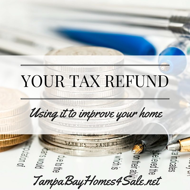 Using your tax refund for home improvements - tampa bay homes for sale