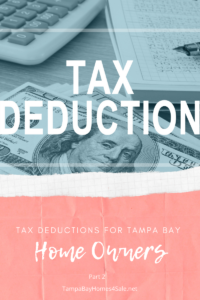 Tax Deductions for Tampa Bay Homeowners (Part 2)