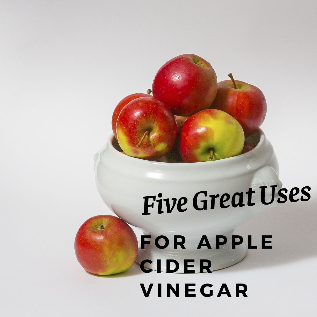 Five Great Uses For Apple Cider Vinegar