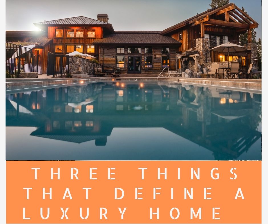Three Things That Define A Luxury Home