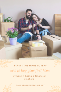 First-time Home Buyers: How to Buy your first home without it being a Financial Sinkhole
