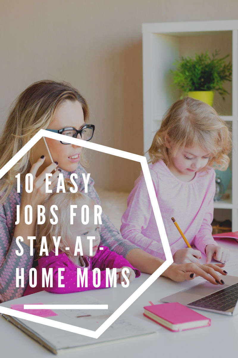10 Easy Jobs for Stay-at-Home Moms