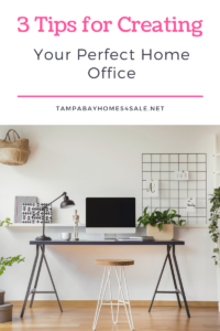 3 Tips for Creating Your Perfect Home Office