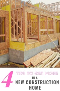 4 Tips to Get More in a New Construction Home