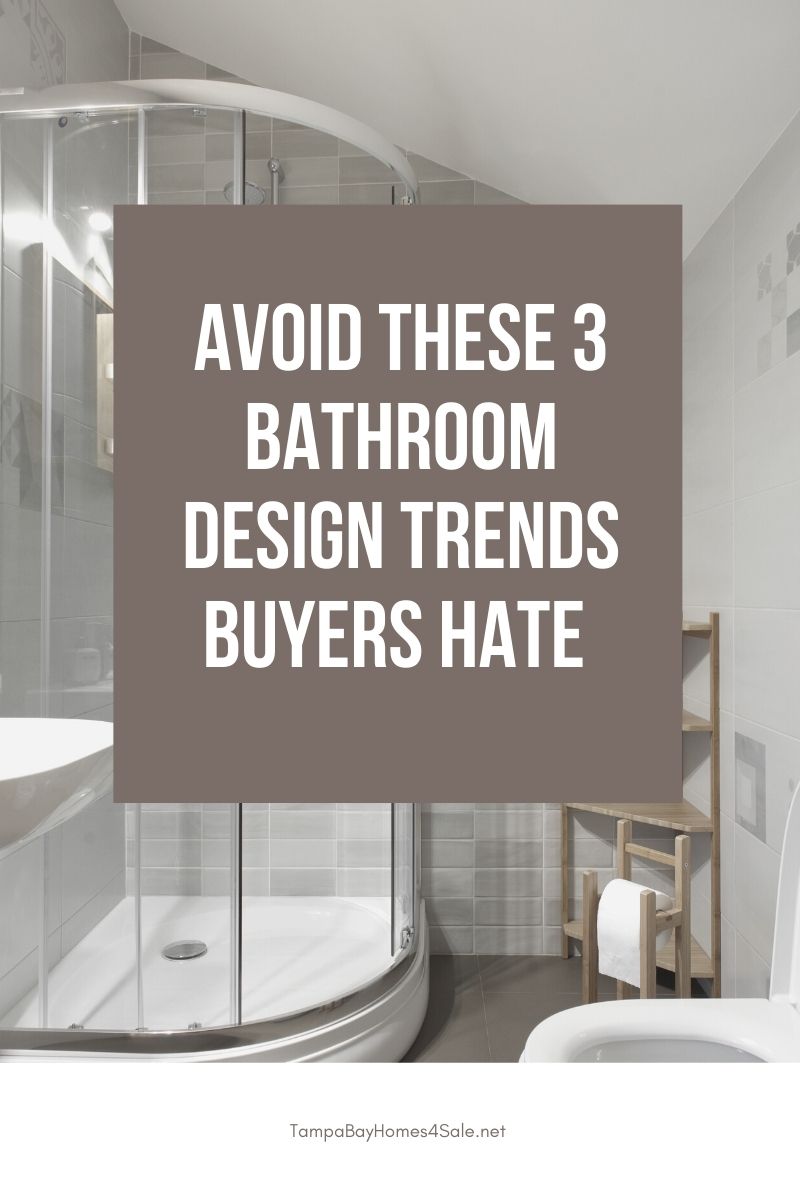 Avoid These 3 Bathroom Design Trends Buyers Hate